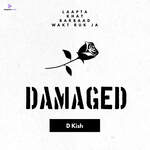 Damaged - D Kish Song Download
